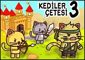 Kediler Çetesi 3 - Kediler çetesi geri döndü düşman ordularına karşı krallığı cesurca koruyun