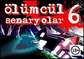 Ölümcül Senaryolar 6 - 5 farklı bölümdeki çeşitli ölümcül senaryoları hayata geçir
